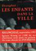 LES ENFANTS DANS LA VILLE, CHRONIQUE DE LA VIE A SHANGHAI, 1949-1955. LEFEUVRE JEAN