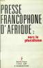 PRESSE FRANCOPHONE D'AFRIQUE: VERS LE PLURALISME. COLLECTIF