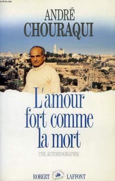 L'AMOUR FORT COMME LA MORT, UNE AUTOBIOGRAPHIE. CHOURAQUI ANDRE