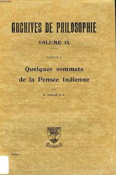 ARCHIVES DE PHILOSOPHIE, VOL IX, CAHIER 1, QUELQUES SOMMETS DE LA PENSEE INDIENNE. FOLLET R., S. J.