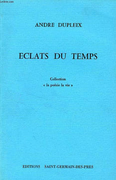 ECLATS DU TEMPS. DUPLEIX ANDRE