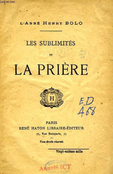 LES SUBLIMITES DE LA PRIERE. BOLO ABBE HENRY
