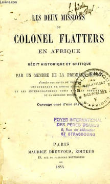 LES DEUX MISSIONS DU COLONEL FLATTERS EN AFRIQUE, RECIT HISTORIQUE ET CRITIQUE PAR UN MEMBRE DE LA 1re MISSION. COLLECTIF