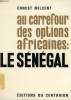 AU CARREFOUR DES OPTIONS AFRICAINES: LE SENEGAL. MILCENT ERNEST