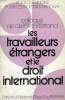 LES TRAVAILLEURS ETRANGERS ET LE DROIT INTERNATIONAL. COLLECTIF