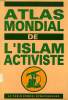 ATLAS MONDIAL DE L'ISLAM ACTIVISTE. COLLECTIF