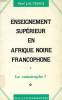L'ENSEIGNEMENT SUPERIEUR EN AFRIQUE NOIRE FRANCOPHONE, LA CATASTROPHE ?. TEDGA PAUL JOHN MARC