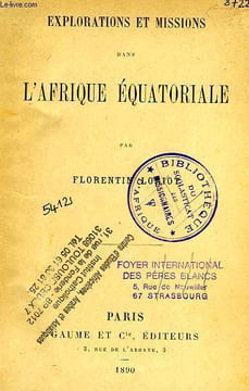 EXPLORATIONS ET MISSIONS DANS L'AFRIQUE EQUATORIALE. LORIOT FLORENTIN