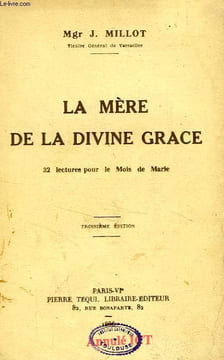 LA MERE DE LA DIVINE GRACE, 32 LECTURES POUR LE MOIS DE MARIE. MILLOT Mgr J.