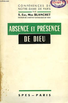 ABSENCE ET PRESENCE DE DIEU. BLANCHET S. E. Mgr