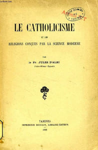 LE CATHOLICISME ET LES RELIGIONS CONCUES PAR LA SCIENCE MODERNE