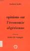 OPINIONS SUR L'ECONOMIE ALGERIENNE SUIVIES DE NOTES DE VOYAGES. LARABI HACHEMI
