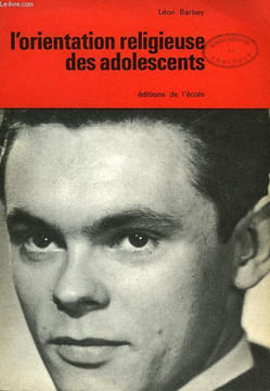 L'ORIENTATION RELIGIEUSE DES ADOLESCENTS. BARBEY LEON