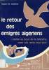LE RETOUR DES EMIGRES ALGERIENS, PROJETS ET CONTRADICTIONS. LE MASNE HENRI
