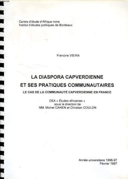 LA DIASPORA CAPVERDIENNE ET SES PRATIQUES COMMUNAUTAIRES, LE CAS DE LA COMMUNAUTE CAPVERDIENNE EN FRANCE (MEMOIRE). VIEIRA FRANCINE