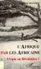 L'AFRIQUE PAR LES AFRICAINS: UTOPIE OU REVOLUTION ?. MATOKO EDOUARD