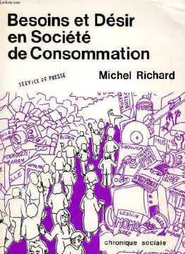 BESOINS ET DESIR EN SOCIETE DE CONSOMMATION. RICHARD MICHEL