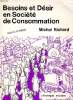 BESOINS ET DESIR EN SOCIETE DE CONSOMMATION. RICHARD MICHEL