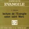 CAHIERS EVANGILE, 1/2, LECTURE DE L'EVANGILE SELON SAINT MARC. DELORME J.
