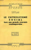LE CATHOLICISME SOCIAL FACE AUX GRANDS COURANTS CONTEMPORAINS. COLLECTIF
