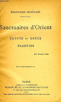 SANCTUAIRES D'ORIENT, EGYPTE, GRECE, PALESTINE. SCHURE EDOUARD