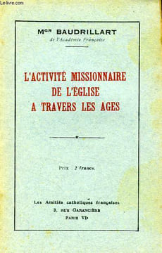 L'ACTIVITE MISSIONNAIRE DE L'EGLISE A TRAVERS LES AGES. BAUDRILLART Mgr ALFRED