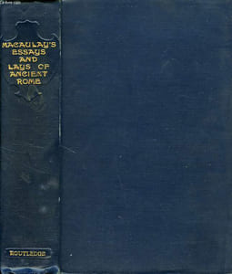 CRITICAL AND HISTORICAL ESSAYS, AND LAYS OF ANCIENT ROME