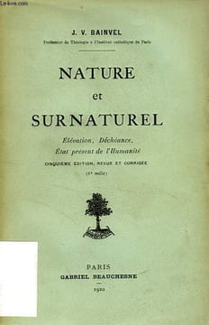NATURE ET SURNATUREL, ELEVATION, DECHEANCE, ETAT PRESENT DE L'HUMANITE. BAINVEL J. V.