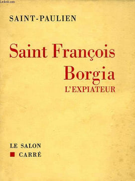 SAINT FRANCOIS BORGIA L'EXPIATEUR. SAINT-PAULIEN