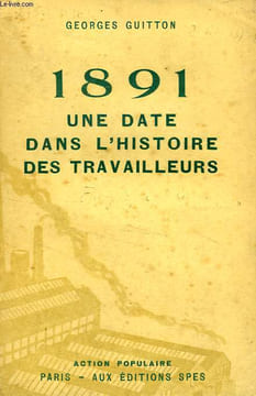 1891, UNE DATE DANS L'HISTOIRE DES TRAVAILLEURS. GUITTON GEORGES