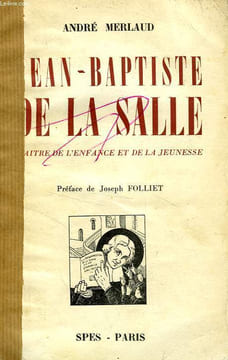 JEAN-BAPTISTE DE LA SALLE, MAITRE DE L'ENFANCE ET DE LA JEUNESSE. MERLAUD ANDRE