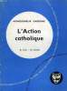 L'ACTION CATHOLIQUE, SON HISTOIRE, SA DOCTRINE, SON PANORAMA, SON DESTIN. GARRONE Mgr