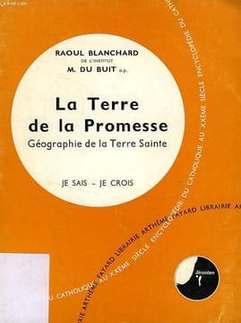 LA TERRE DE LA PROMESSE, GEOGRAPHIE DE LA TERRE SAINTE. BLANCHARD RAOUL, BUIT M. DU