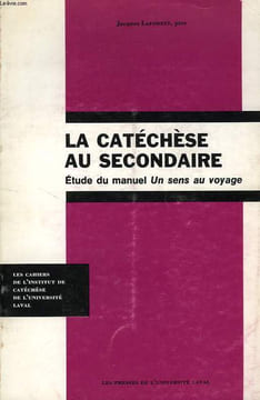 LA CATECHESE AU SECONDAIRE, ETUDE DU MANUEL 'UN SENS AU VOYAGE'. LAFOREST JACQUES