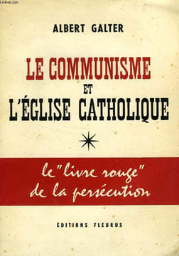 LE COMMUNISME ET L'EGLISE CATHOLIQUE, LE 'LIVRE ROUGE' DE LA PERSECUTION. GALTER Albert