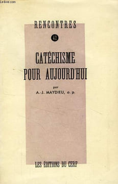 RENCONTRES, 42, CATECHISME POUR AUJOURD'HUI. MAYDIEU A.-J., O. P.