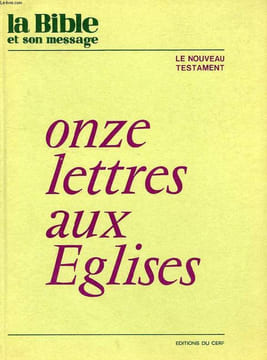 LA BIBLE ET SON MESSAGE, LE NOUVEAU TESTAMENT, RECUEIL N° 11, N° 111-121, ONZE LETTRES AUX EGLISES. COLLECTIF