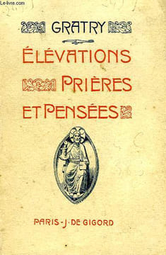 ELEVATIONS, PRIERES ET PENSEES. GRATRY P. Joseph