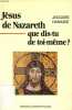 JESUS DE NAZARETH, QUE DIS-TU DE TOI-MEME ?. HAMAIDE JACQUES