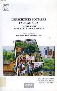 LES SCIENCES SOCIALES FACE AU SIDA, CAS AFRICAINS AUTOUR DE L'EXEMPLE IVOIRIEN. DOZON JEAN-PIERRE, VIDAL LAURENT