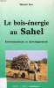 LE BOIS-ENERGIE AU SAHEL, ENVIRONNEMENT ET DEVELOPPEMENT. SOW HAMDE