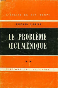 LE PROBLEME OECUMENIQUE, TOME II (CHAPITRES VII-XII)