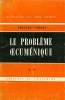 LE PROBLEME OECUMENIQUE, TOME II (CHAPITRES VII-XII). LAMBERT BERNARD, O. P.