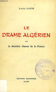 LE DRAME ALGERIEN, OU LA DERNIERE CHANCE DE LA FRANCE