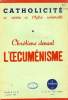 CATHOLICITE, JUILLET 1947, CHRETIENS DEVANT L'OECUMENISME. COLLECTIF