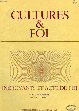 CULTURES & FOI, CAHIER N° 35-36, ETE 1974, INCROYANTS ET ACTE DE FOI. FOURNIER FRANCOIS, HAULOTTE EDGAR