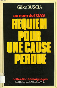 AU NOM DE L'OAS: REQUIEM POUR UNE CAUSE PERDUE. BUSCIA GILLES