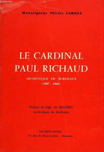 LE CARDINAL PAUL RICHAUD, ARCHEVEQUE DE BORDEAUX (1887-1968)