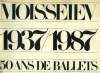 MOISSEIEV, 1937-1987, 50 ANS DE BALLETS. COLLECTIF