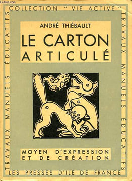 LE CARTON ARTICULE, MOYEN D'EXPRESSION ET DE CREATION. THIEBAULT ANDRE